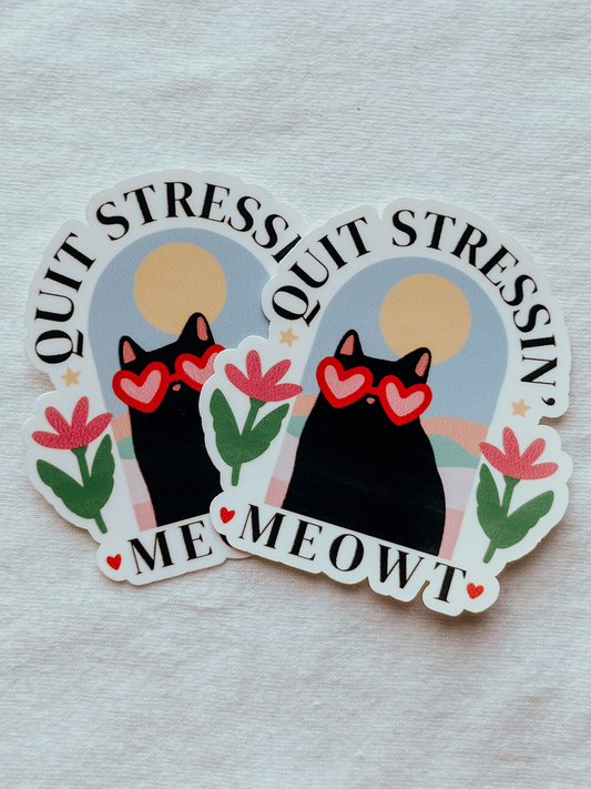 Quit Stressin' Meowt Waterproof Sticker