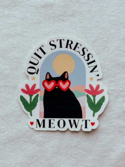 Quit Stressin' Meowt Waterproof Sticker